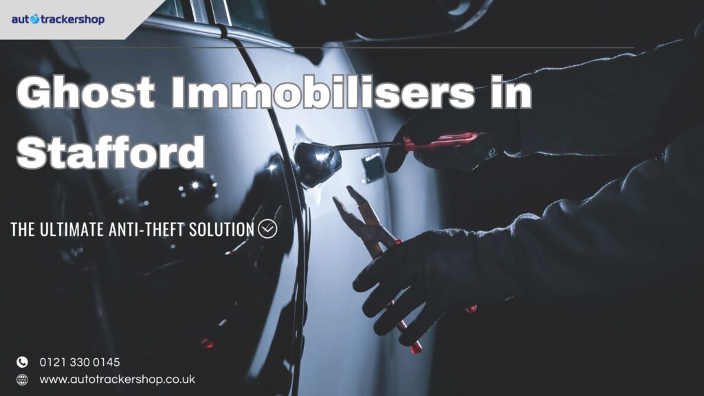 Ghost Immobilisers in Stafford: The Ultimate Anti-Theft Solution