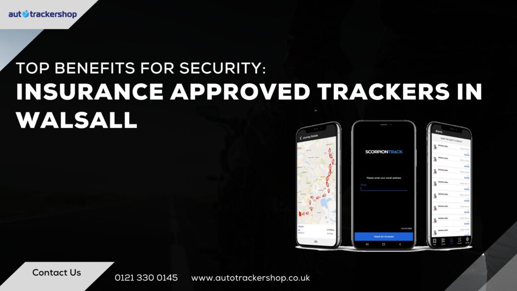 Top Benefits of Insurance Approved Trackers in Walsall