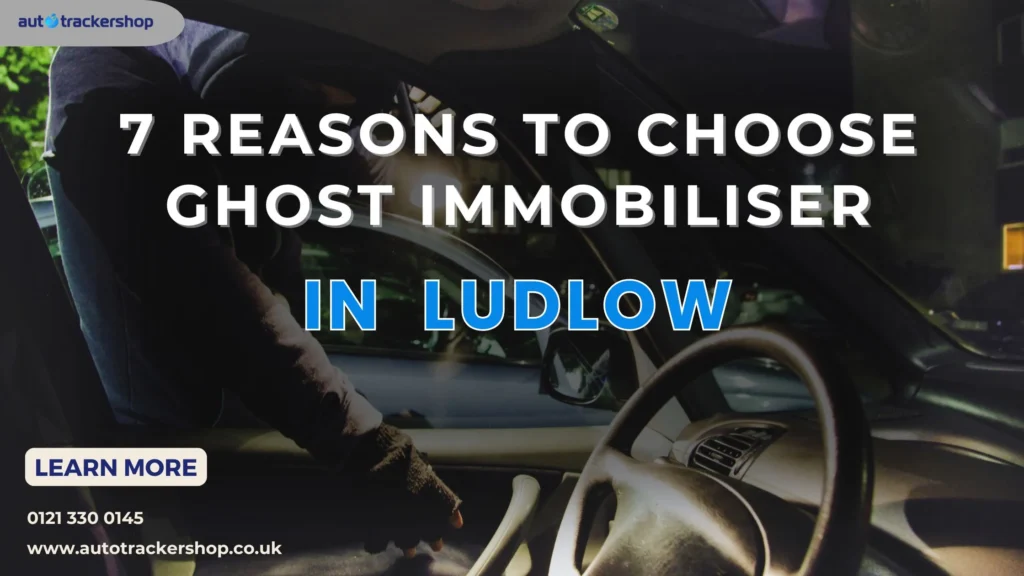 Why You Should Choose Ghost Immobiliser in Ludlow: 7 Compelling Reasons to Secure Your Vehicle