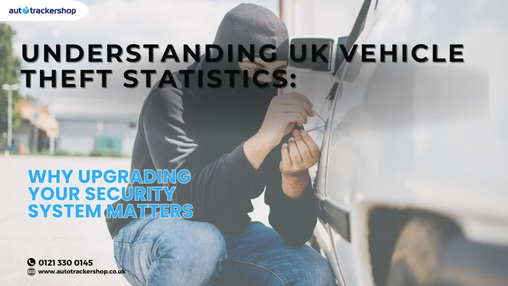 Understanding UK Vehicle Theft Statistics: Why Upgrading Your Security System Matters